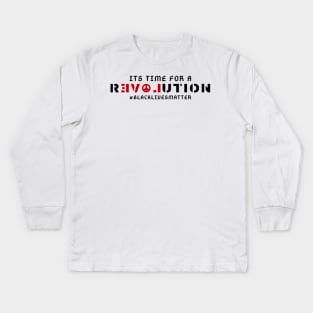 Its Time For A Revolution Kids Long Sleeve T-Shirt